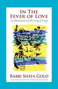 Cover image for In the Fever of Love: An Illumination of the Song of Songs