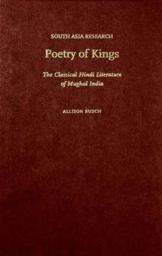 Cover image for Poetry of Kings: The Classical Hindi Literature of Mughal India