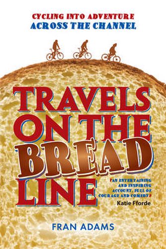 Cover image for Travels on the Breadline: Cycling into Adventure Across the Channel