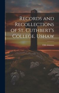 Cover image for Records and Recollections of St. Cuthbert's College, Ushaw