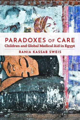 Cover image for Paradoxes of Care: Children and Global Medical Aid in Egypt