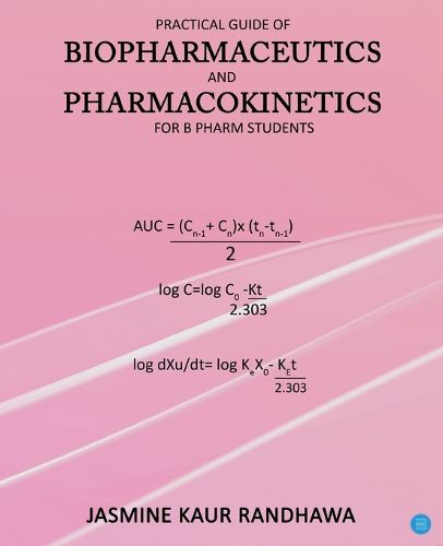 Cover image for Practical guide of biopharmaceutics and pharmacokinetics for B.pharm students