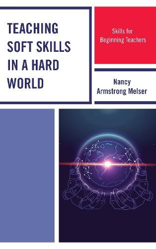 Cover image for Teaching Soft Skills in a Hard World: Skills for Beginning Teachers