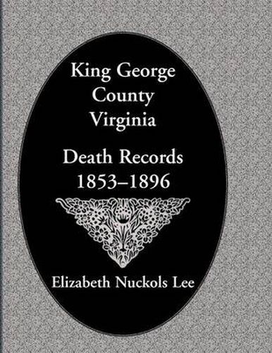 Cover image for King George County, Virginia Death Records, 1853-1896