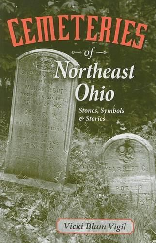 Cover image for Cemeteries of Northeast Ohio: Stones, Symbols and Stories