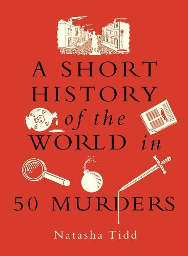 Cover image for A Short History of the World in 50 Murders