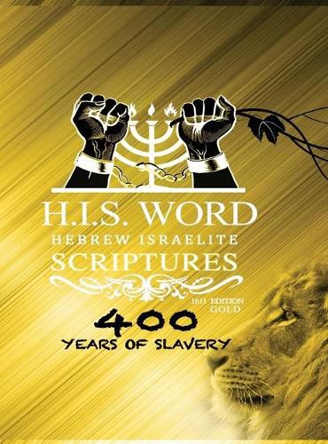 Cover image for Hebrew Israelite Scriptures: : 400 Years of Slavery - GOLD EDITION