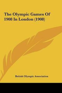 Cover image for The Olympic Games of 1908 in London (1908)