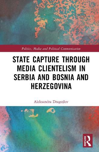 Cover image for State Capture through Media Clientelism in Serbia and Bosnia and Herzegovina