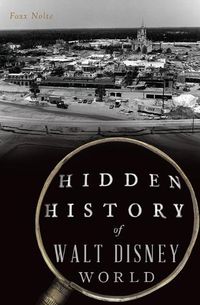 Cover image for Hidden History of Walt Disney World