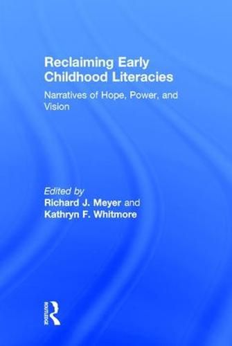 Reclaiming Early Childhood Literacies: Narratives of Hope, Power, and Vision