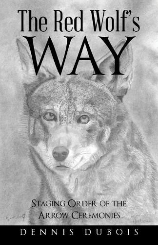 Cover image for The Red Wolf's Way: Staging Order of the Arrow Ceremonies