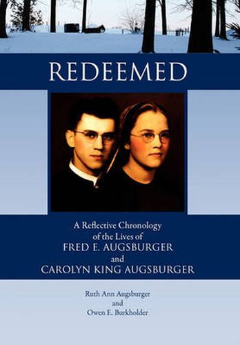 Cover image for Redeemed: A Reflective Chronology of the Lives of Fred E. Augsburger and Carolyn King Augsburger