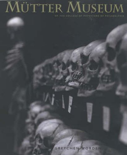 Cover image for The Mutter Museum: Of the College of Physicians of Philadelphia