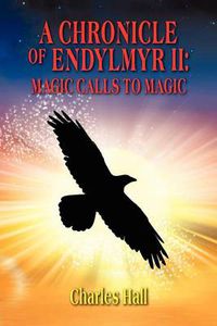 Cover image for A Chronicle of Endylmyr II: Magic Calls to Magic