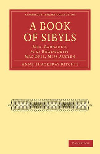 Cover image for A Book of Sibyls: Mrs. Barbauld, Miss Edgeworth, Mrs Opie, Miss Austen