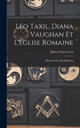 Cover image for Leo Taxil, Diana Vaughan et l'Eglise Romaine
