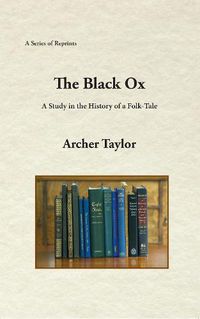 Cover image for The Black Ox: A Study in the History of a Folk-Tale