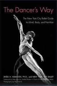 Cover image for The Dancer's Way: The New York City Ballet Guide to Mind, Body, and Nutrition