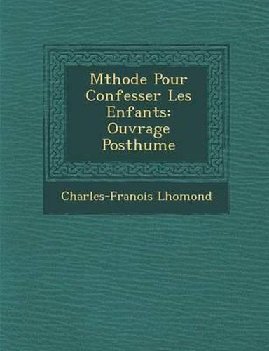 Cover image for M Thode Pour Confesser Les Enfants: Ouvrage Posthume