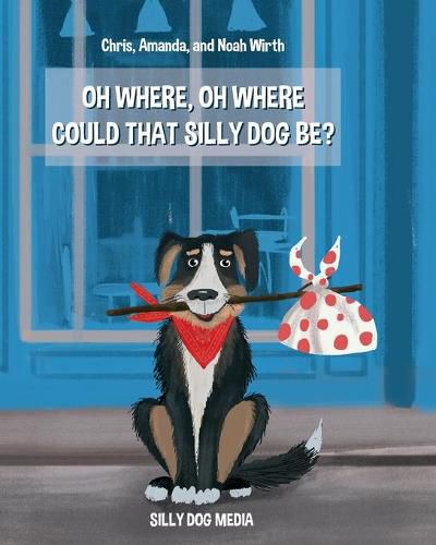 Cover image for Oh Where, Oh Where Could That Silly Dog Be?