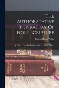 Cover image for The Authoratative Inspiration Of Holy Scripture