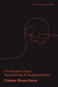 Cover image for The Restless Dead: Necrowriting and Disappropriation
