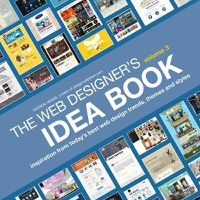Cover image for The Web Designer's Idea Book, Volume 3: Inspiration from Today's Best Web Design Trends, Themes and Styles