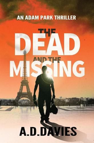 Cover image for The Dead and the Missing: An Adam Park Thriller