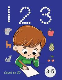 Cover image for 1 2 3 Count to 20 3 to 5 years old