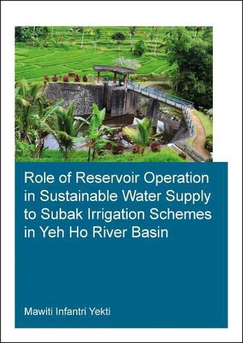 Cover image for Role of Reservoir Operation in Sustainable Water Supply to Subak Irrigation Schemes in Yeh Ho River Basin