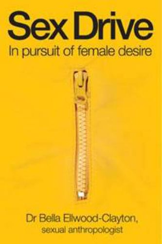 Cover image for Sex Drive: In pursuit of female desire