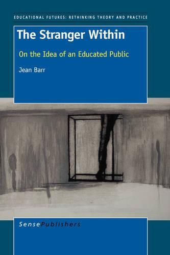 Cover image for The Stranger Within: On the Idea of an Educated Public