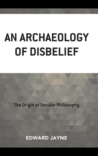 Cover image for An Archaeology of Disbelief