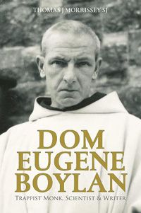 Cover image for Dom Eugene Boylan: Trappist Monk, Scientist and Writer