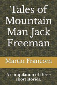 Cover image for Tales of Mountain Man Jack Freeman