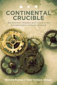 Cover image for Continental Crucible: Big Business, Workers and Unions in the Transformation of North America