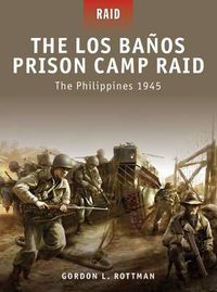 Cover image for The Los Banos Prison Camp Raid: The Philippines 1945