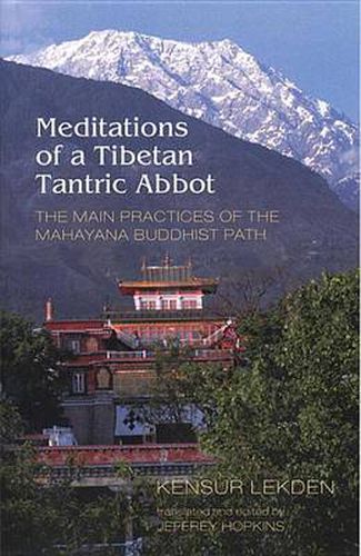 Cover image for Meditations of a Tibetan Tantric Abbot: The Main Practices of the Mahayana Buddhist Path