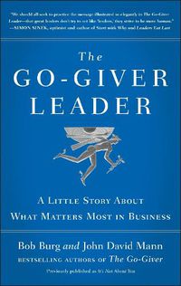 Cover image for The Go-Giver Leader: A Little Story About What Matters Most in Business (Go-Giver, Book 2)