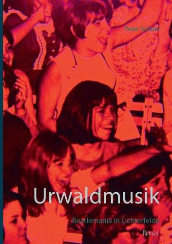 Cover image for Urwaldmusik: Beatlemania in Lichterfelde