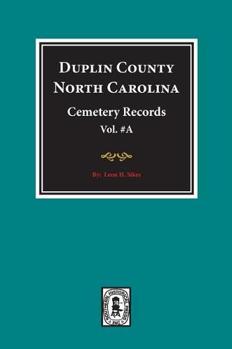 Cover image for Duplin County, North Carolina Cemetery Records. (Volume A).