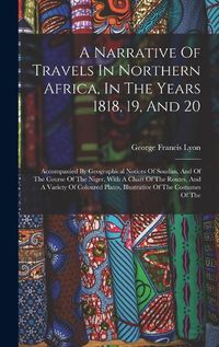 Cover image for A Narrative Of Travels In Northern Africa, In The Years 1818, 19, And 20