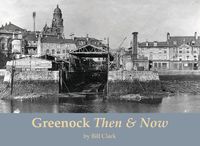 Cover image for Greenock Then and Now