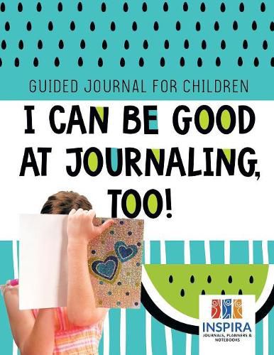 Cover image for I Can Be Good at Journaling, too! Guided Journal for Children