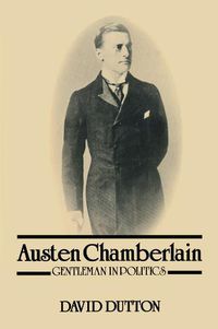Cover image for Austen Chamberlain: Gentleman in Politics: Gentleman in Politics