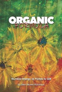 Cover image for Organic Formula: Number Energy as Portals to Self