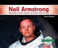 Cover image for Neil Armstrong: Astronauta y Primer Humano En Caminar Sobre La Luna / Astronaut and First Human in Walking on the Moon