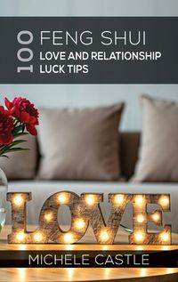 Cover image for 100 Feng Shui Love and Relationship Luck Tips