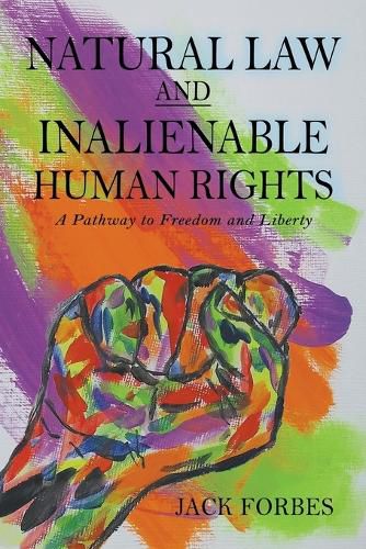 Cover image for NATURAL LAW AND INALIENABLE HUMAN RIGHTS A Pathway to Freedom and Liberty